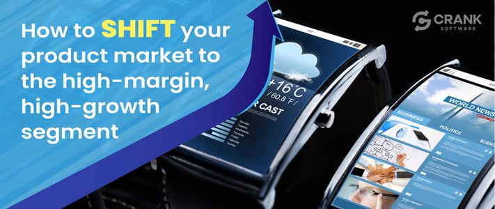 how-to-shift-your-product-market-to-the-high-margin-high-growth-segment