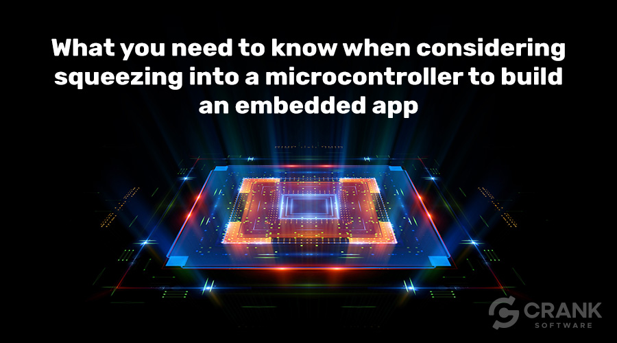 What-you-need-to-know-when-considering-squeezing-into-a-microcontroller-to-build-an-embedded-GUI-app