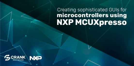 Creating sophisticated GUIs for microcontrollers using NXP MCUXpresso banner